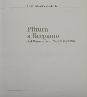 Pittura a Bergamo dal Romanico al Neoclassicismo.