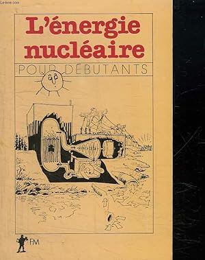 Bild des Verkufers fr L ENERGIE NUCLEAIRE POUR DEBUTANTS. zum Verkauf von Le-Livre
