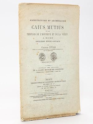 Architecture et archéologie. Caïus Mutius et les temples de l'Honneur et de la Vertu à Rome.