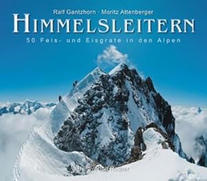 Bild des Verkufers fr Himmelsleitern : 50 Fels- und Eisgrate in den Alpen zum Verkauf von AHA-BUCH GmbH