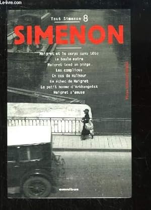 Seller image for Tout Simenon, N8. Oeuvres romanesques : Maigret et le corps sans tte, La boule noire, Maigret tend un pige, Les complices, En cas de malheur, Un chec de Maigret, Le petit homme d'Arkhangelsk, Maigret s'amuse for sale by Le-Livre