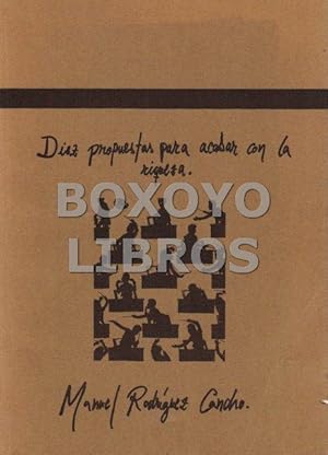 Diez propuestas para acabar con la riqueza o cómo alcanzar la mejor miseria para el mundo