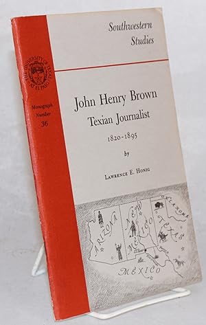 Seller image for John Henry Brown: Texian journalist 1820 - 1895 for sale by Bolerium Books Inc.