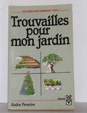 Trouvailles pour mon jardin (Guide pratique)