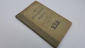 Seller image for Hieroglyphic Bible; being a careful selection of the most interesting and important passages in the Old and New Testaments; regularly arranged from Genesis to Revelations for sale by Keoghs Books