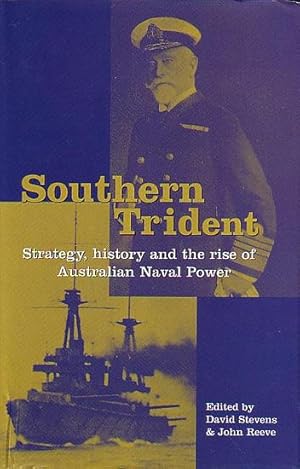 Seller image for SOUTHERN TRIDENT - Strategy, History and the Rise of Australian Naval Power for sale by Jean-Louis Boglio Maritime Books