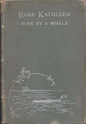 Bild des Verkufers fr Bark Kathleen Sunk By a Whale zum Verkauf von Osee H. Brady, Books