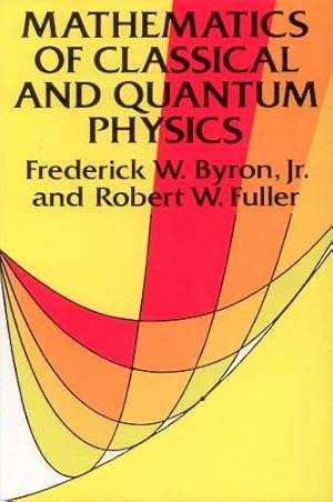 Mathematics of Classical and Quantum Physics (Dover Books on Physics)