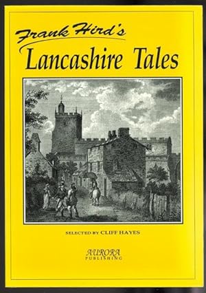 FRANK HIRD'S LANCASHIRE TALES. (PREVIOUSLY PUBLISHED AS "MORE STORIES OF OLD LANCASHIRE".)