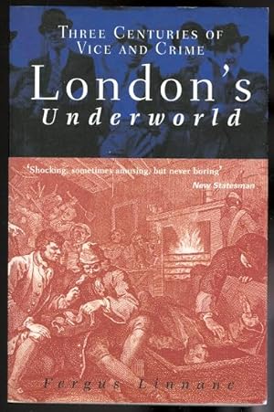 Seller image for LONDON'S UNDERWORLD: THREE CENTURIES OF VICE AND CRIME. for sale by Capricorn Books
