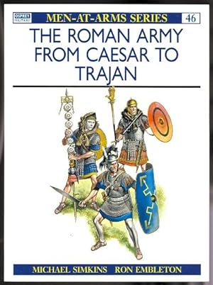 THE ROMAN ARMY FROM CAESAR TO TRAJAN. OSPREY MILITARY MEN-AT-ARMS SERIES 46.