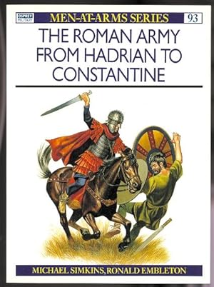THE ROMAN ARMY FROM HADRIAN TO CONSTANTINE. OSPREY MILITARY MEN-AT-ARMS SERIES 93.