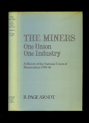 Seller image for The Miners One Union One Industry; A History of the National Union of Mineworkers 1939-1949 [Volume IV] for sale by Little Stour Books PBFA Member