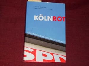 Bild des Verkufers fr Kln Rot. Sozialdemokratische Politik von 1945 bis heute. zum Verkauf von Der-Philo-soph