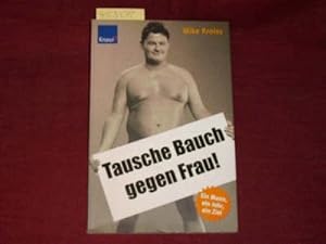 Seller image for Tausche Bauch gegen Frau!: 1 Mann, 1 Jahr, 1 Ziel. for sale by Der-Philo-soph