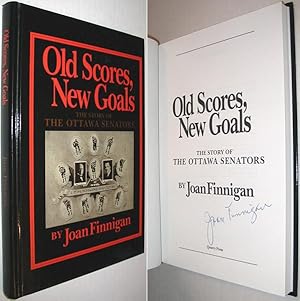 Old Scores, New Goals : The Story of the Ottawa Senators SIGNED