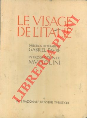 Le visage de l'Italie. Introduction de Mussolini.