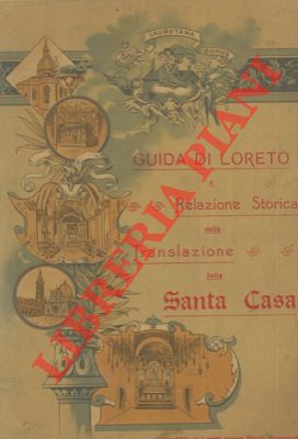 Ultima relazione sulle prodigiose traslazioni della Santa Casa di Nazareth ora venerata in Loreto...