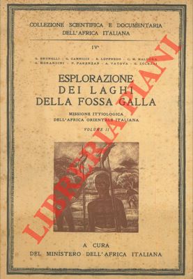 Esplorazione dei laghi della fossa Galla. Missione ittiologica dell'Africa Orientale Italiana. Vo...