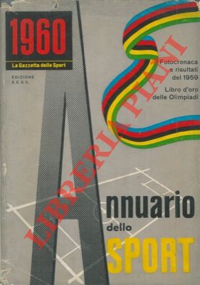 Annuario dello sport 1960. Fotocronaca e risultati del 1959. Libro d'oro delle Olimpiadi.