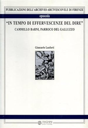 Seller image for In tempo di effervescenze del dire. Camillo Barni, Parroco del Galluzzo. for sale by FIRENZELIBRI SRL
