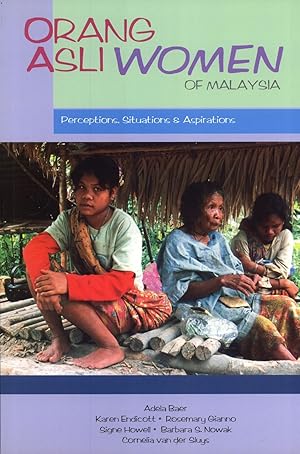 Imagen del vendedor de Orang Asli Women of Malaysia: Perceptions, Situations & Aspirations a la venta por Masalai Press