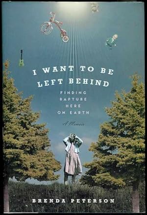 Imagen del vendedor de I Want to Be Left Behind: Finding Rapture Here on Earth a la venta por Bookmarc's
