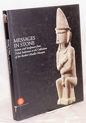 Messages in stone; statues and sculptures from tribal Indonesia in the collections of the Barbier...