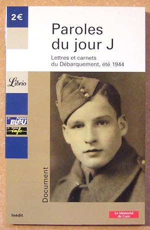 Image du vendeur pour Paroles Du Jour J- Lettres et Carnets Du Debarquement,ete 1944 mis en vente par Domifasol