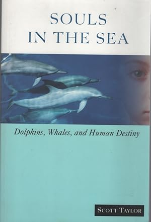 SOULS IN THE SEA Dolphins, Whales, and Human Destiny