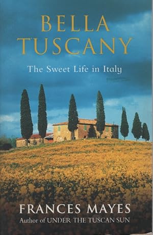 Imagen del vendedor de Bella Tuscany : the Sweet Life in Italy a la venta por Dromanabooks