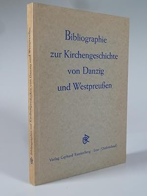 Bild des Verkufers fr Bibliographie zur Kirchengeschichte von Danzig und Westpreussen. zum Verkauf von Antiquariat Dorner