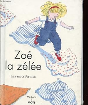 Bild des Verkufers fr ZOE LA ZELEE. LES MOTS FORMES zum Verkauf von Le-Livre