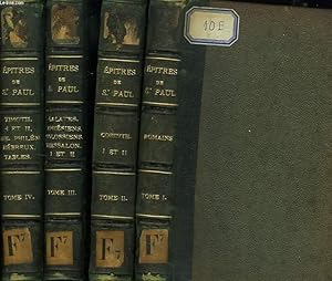 Seller image for EXPLICATION DES EPITRES DE SAINT PAUL EN 4 TOMES , par une analyse qui dcouvre l"ordre et la liaison du texte ; par une paraphrase qui expose. la pense de l"aptre. for sale by Le-Livre