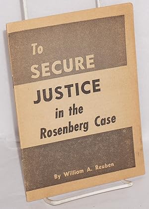 To Secure Justice in the Rosenberg Case