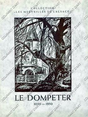 COLLECTION LES MERVEILLES D'ALSACE. LE DOMPETER. 1050-1950. COUVERTURE PAR ERNEST SCHMITT. (Weigh...