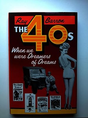 Seller image for The Forties When We were Dreamers of Dreams for sale by WellRead Books A.B.A.A.