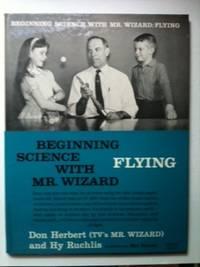 Bild des Verkufers fr Beginning Science With Mr. Wizard Flying zum Verkauf von WellRead Books A.B.A.A.