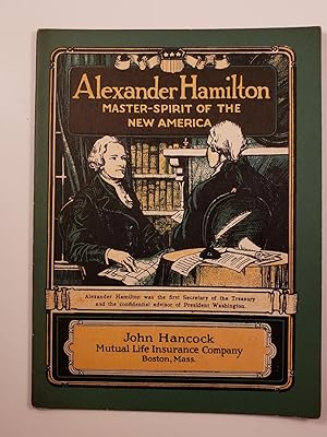 Alexander Hamilton Master-Spirit of the New America