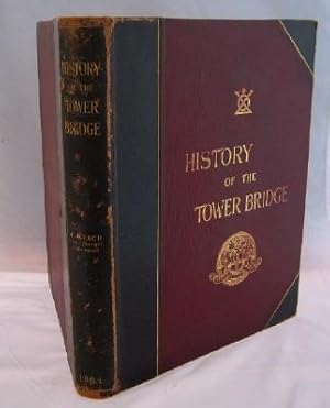 History of The Tower Bridge and of other bridges over the Thames built by the Corporation of Lond...