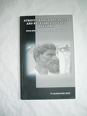 Atrocities Against Dalits and Relevance of Land Reforms : With Special Reference to Tamilnadu