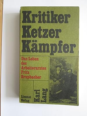 Kritiker, Ketzer, Kämpfer : das Leben des Arbeiterarztes Fritz Brupbacher