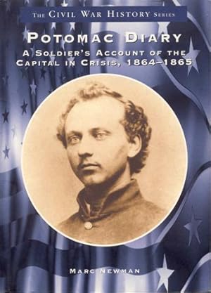 Potomac Diary: A Soldier's Account of the Capital in Crisis, 1864-1865