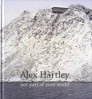 Seller image for Alex Hartley: Not Part of Your World for sale by Vincent Borrelli, Bookseller