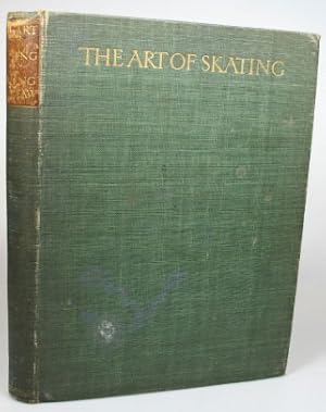 Seller image for The Art of Skating. Its History and Development with practical directions: by. former Champion of America & contributions by eminent skaters for sale by Bow Windows Bookshop (ABA, ILAB)