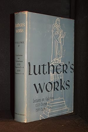 Immagine del venditore per Luther's Works; Volume 27 Lectures on Galatians, 1535 Chapters 5-6, 1519 Chapters 1-6 venduto da Burton Lysecki Books, ABAC/ILAB