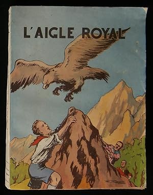 Seller image for L'AIGLE ROYAL . for sale by Librairie Franck LAUNAI