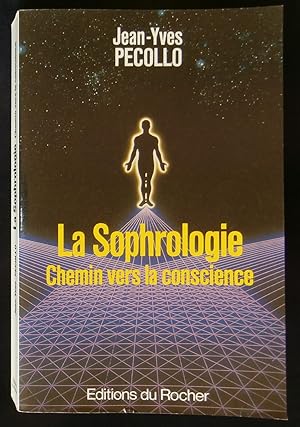 Seller image for LA SOPHROLOGIE, chemin vers la conscience. for sale by Librairie Franck LAUNAI