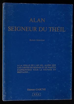 Immagine del venditore per ALAN SEIGNEUR DU THEIL, Roman Historique. venduto da Librairie Franck LAUNAI