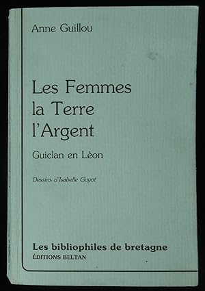 Bild des Verkufers fr LES FEMMES, LA TERRE, L'ARGENT- GUICLAN EN LEON - (Finistre). zum Verkauf von Librairie Franck LAUNAI